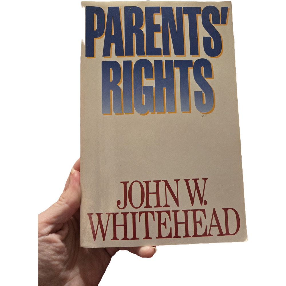 Parents' Rights: The Legal Rights of Parents in Education & Decision Making 1985